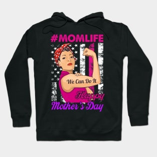 Happy Mother's Day Mom Life We Can Do It Hoodie